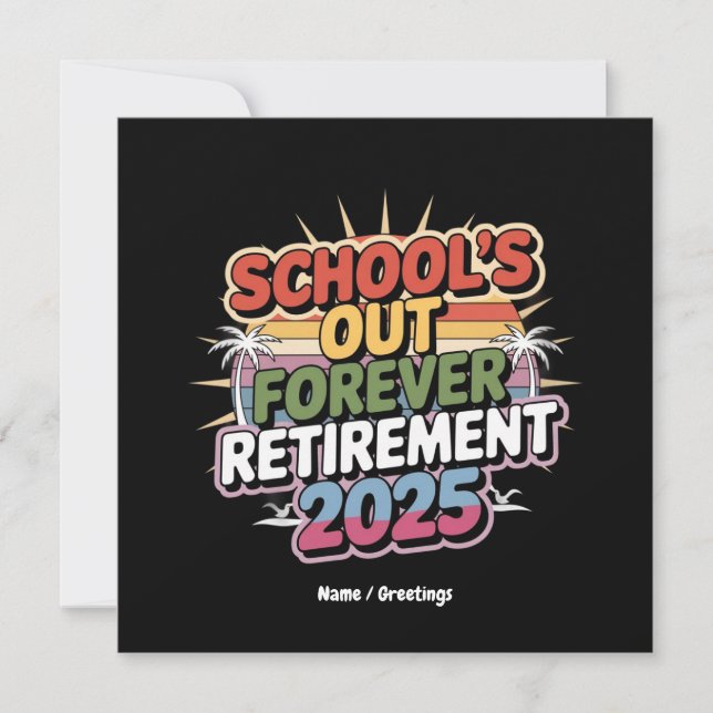 Schools Out Forever Retirement 2025 Retired Teache Invitation (Front)