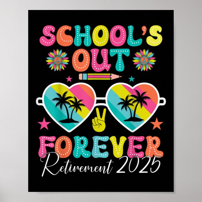 Schools Out Forever Retirement 2025 Retired Teache Poster (Front)