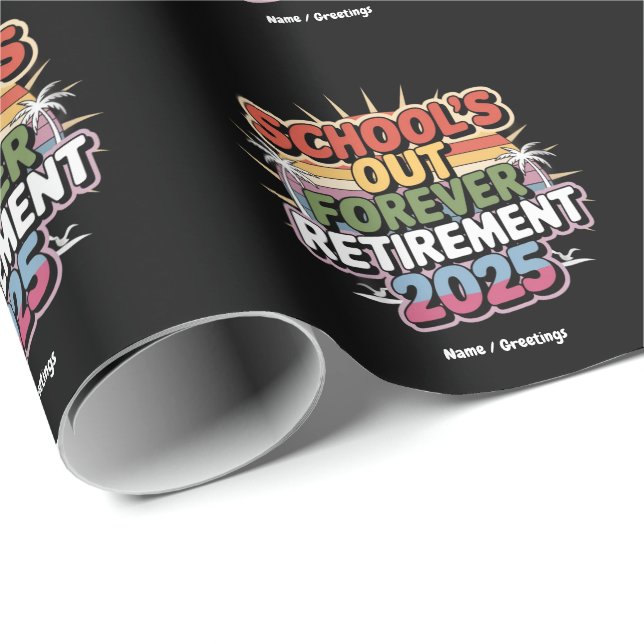 Schools Out Forever Retirement 2025 Retired Teache Wrapping Paper (Roll Corner)