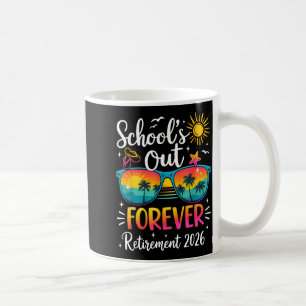 Schools Out Forever Retirement 2026 Funny Men Coffee Mug