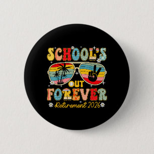 Schools Out Forever Retirement 2026 Retired 6 Cm Round Badge