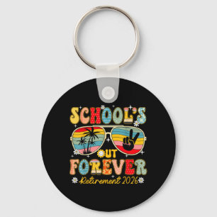 Schools Out Forever Retirement 2026 Retired Key Ring