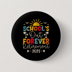 School's Out Forever Retirement Teacher Retired 20 6 Cm Round Badge