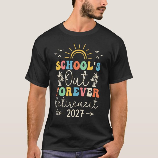 Schools Out Forever Retirement Teacher Retired for T-Shirt (Front)