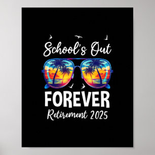 School's Out Forever Teacher Retirement 2025 Retir Poster