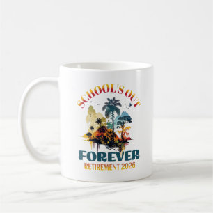 School's Out Forever Teacher Retirement 2026 Coffee Mug