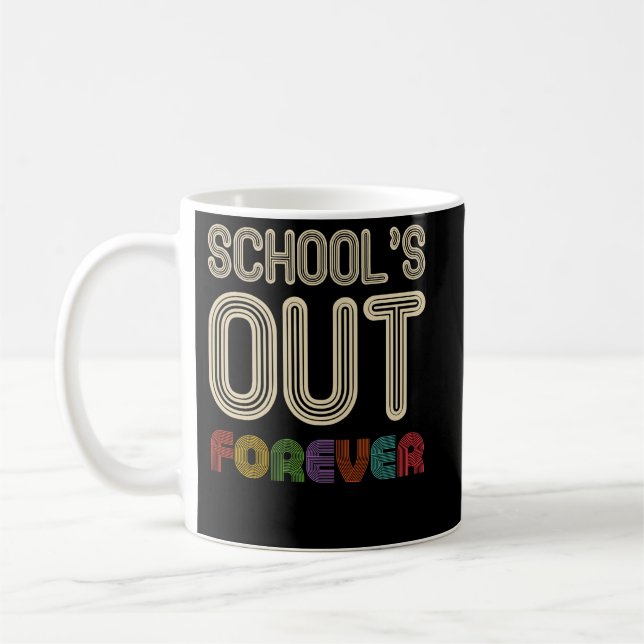 School's Out Forever Teacher Retirement Coffee Mug (Left)