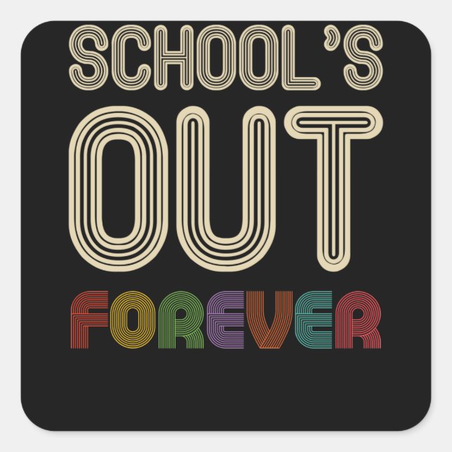School's Out Forever Teacher Retirement Square Sticker (Front)