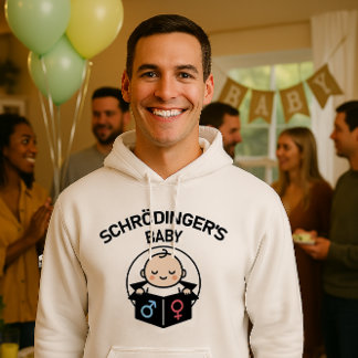 Schrödinger’s Baby Hoodie – Boy or Girl? Yes.
