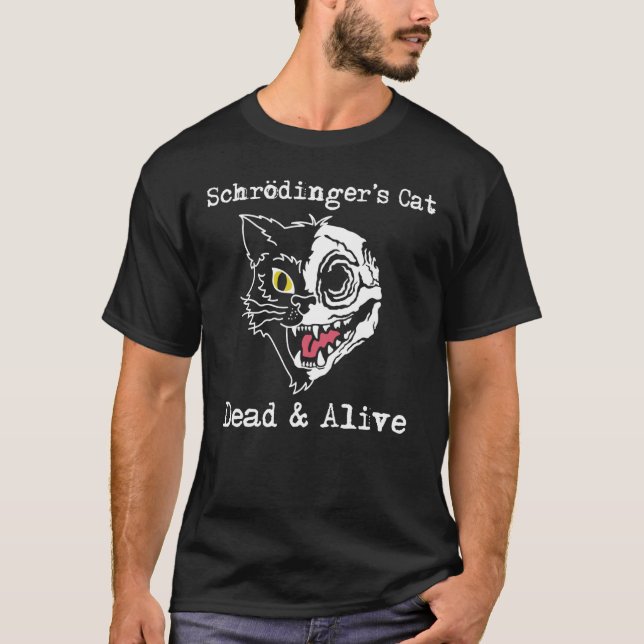 Schrodinger´s Cat Dead And Alive Quantum Physics S T-Shirt (Front)