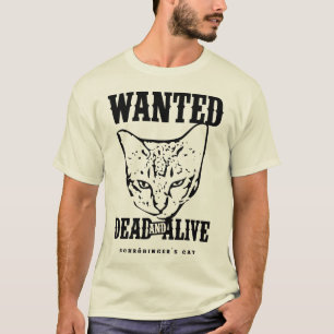 Schrödinger’s Cat Wanted Dead & Alive T-Shirt