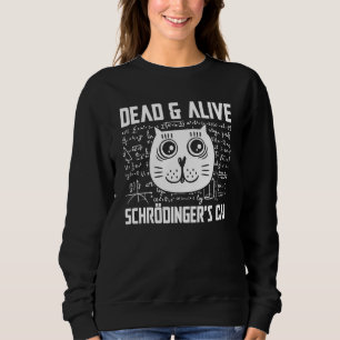 Schrödingers Cat Dead And Alive Physicist Schrödin Sweatshirt