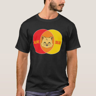 Schrodinger's cat dead or alive physics T-Shirt