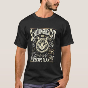 Schrodingers Cat Escape Plan, Funny Quantum Physic T-Shirt