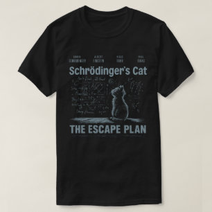 Schrödinger's Cat Escape Plan  Physics Science T-Shirt