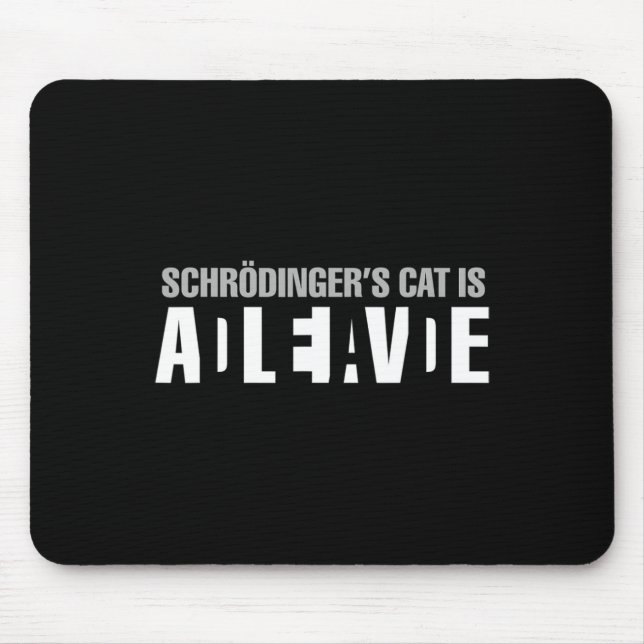 Schrodinger's Cat Is Alive Dead Paradox Science Ge Mouse Mat (Front)