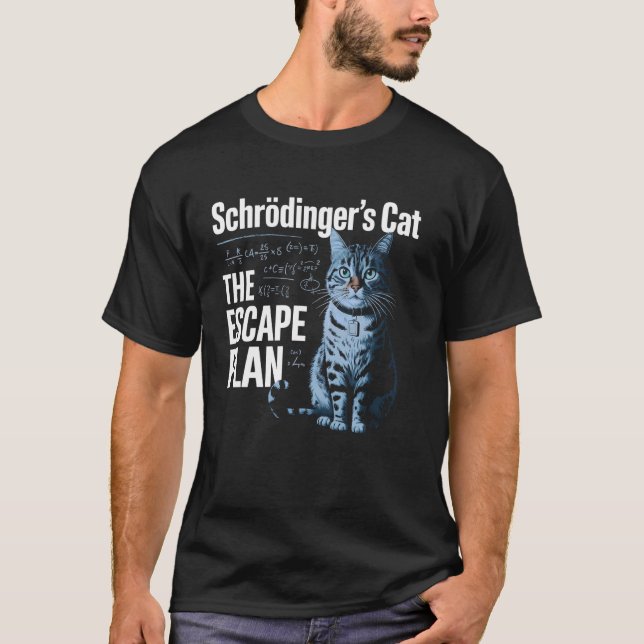 Schrodinger's Cat Plan Funny Science Physics Teach T-Shirt (Front)