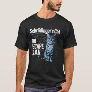 Schrodinger's Cat Plan Funny Science Physics Teach T-Shirt
