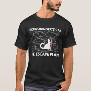 Schrodingers Cat The Escape Plan Funny Cat Physics T-Shirt