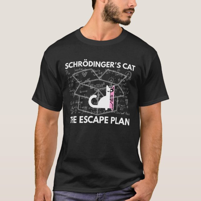 Schrodingers Cat The Escape Plan Funny Cat Physics T-Shirt (Front)