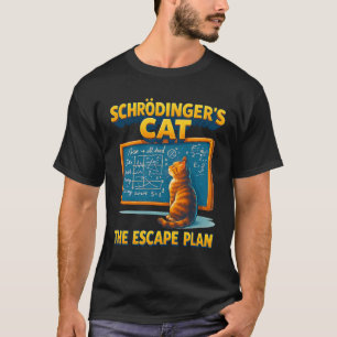 Schrodingers Cat the Escape Plan Funny Science Tea T-Shirt