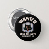 Schrodinger's Cat Wanted 6 Cm Round Badge (Front & Back)
