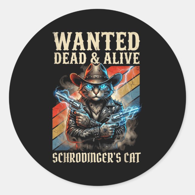 Schrodingers Cat Wanted Dead And Alive Quantum Phy Classic Round Sticker (Front)
