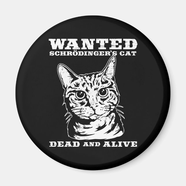 Schrodinger's cat wanted dead or alive magnet (Front)