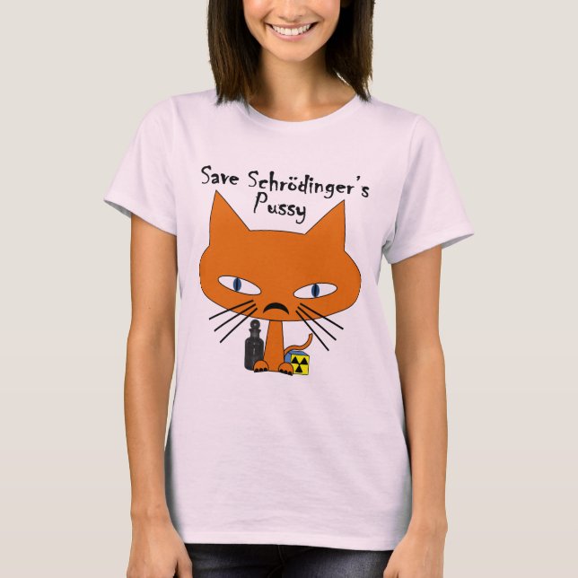 Schrodingers Pussy black text T-Shirt (Front)