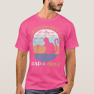 Schroedingers Cat Physics Teacher Cat Lover Gifts T-Shirt