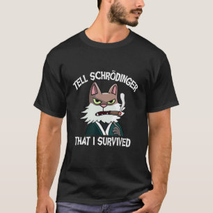 Schroedingers Cat  Scientist  Quantum Physics T-Shirt