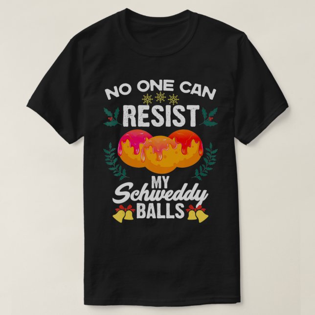 Schweddy Ball Gift for candy lover sweet dessert f T-Shirt (Design Front)