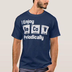 Science And Bacon Periodic Table Bacon Lovers T-Shirt