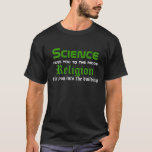 Science and Religion T-Shirt<br><div class="desc">Science and Religion athiest t-shirt for liberal free thinkers. Customise and personalise the text as desired.</div>