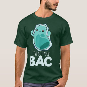 Science Bacteria Biology Pun 1813 T-Shirt