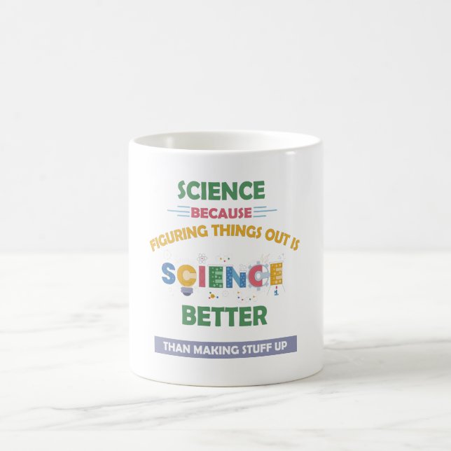 Science Because Figuring Better Than Stuff Up Coffee Mug (Center)