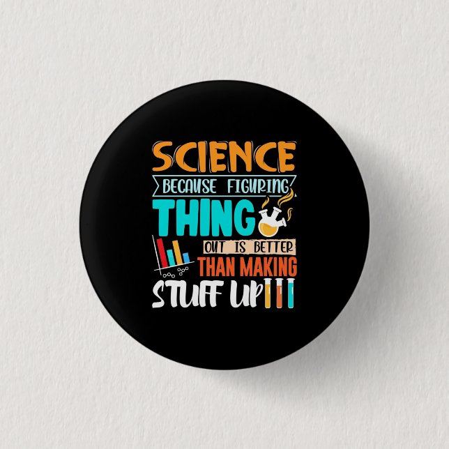 Science Because Figuring Thing Out Is Better 3 Cm Round Badge (Front)