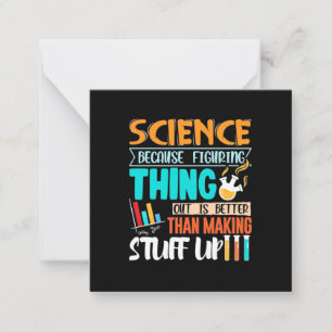Science Because Figuring Thing Out Is Better Card