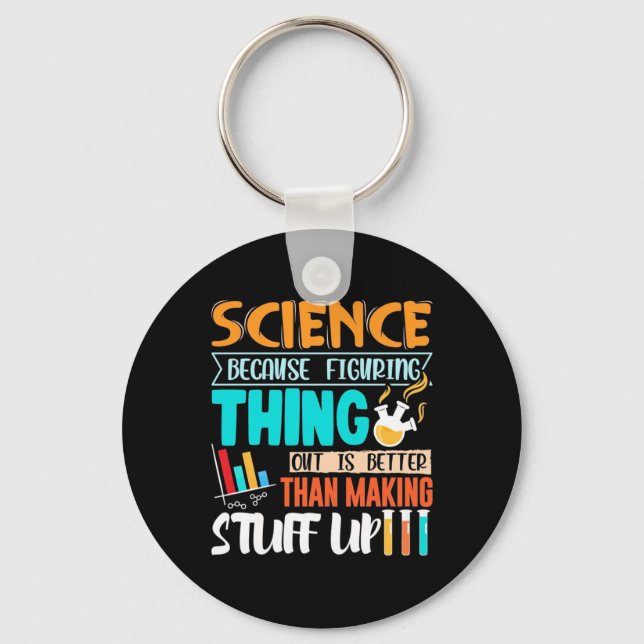 Science Because Figuring Thing Out Is Better Key Ring (Front)