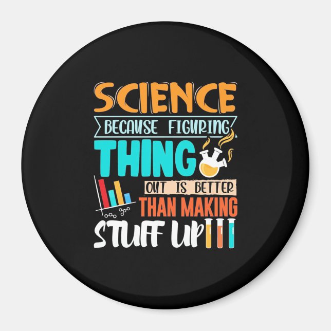 Science Because Figuring Thing Out Is Better Magnet (Front)
