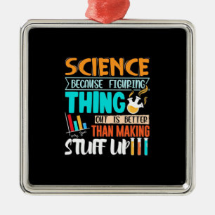 Science Because Figuring Thing Out Is Better Metal Tree Decoration