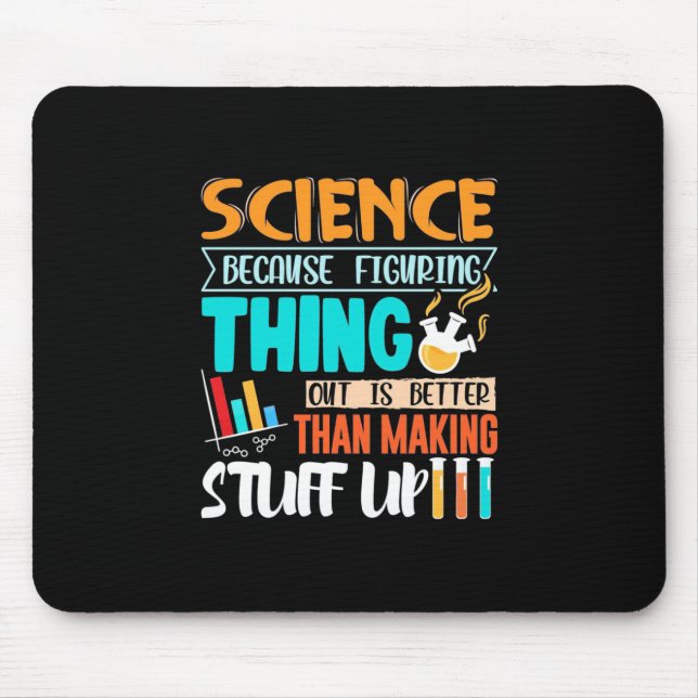 Science Because Figuring Thing Out Is Better Mouse Mat (Front)