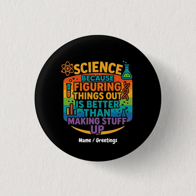 Science Because Figuring Things Out Funny Gift 3 Cm Round Badge (Front)