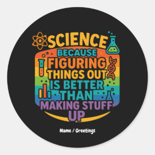 Science Because Figuring Things Out Funny Gift Classic Round Sticker