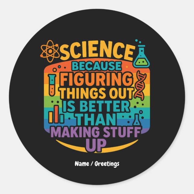 Science Because Figuring Things Out Funny Gift Classic Round Sticker (Front)
