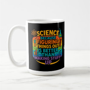 Science Because Figuring Things Out Funny Gift Coffee Mug