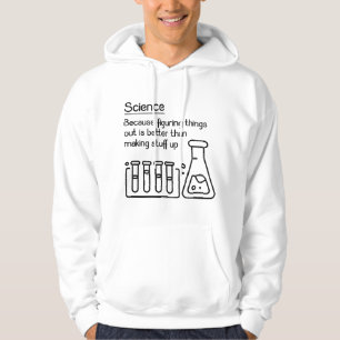 Science because figuring things out is better... F Hoodie