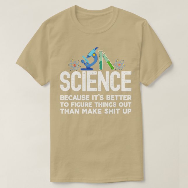 Science because figuring things out is better than T-Shirt (Design Front)