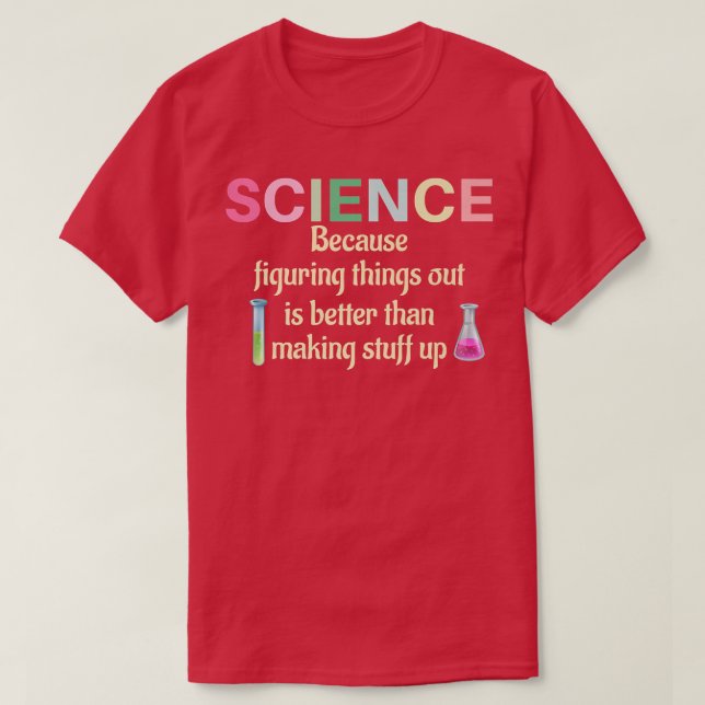 Science Because Figuring Things Out Is Teacher Fun T-Shirt (Design Front)