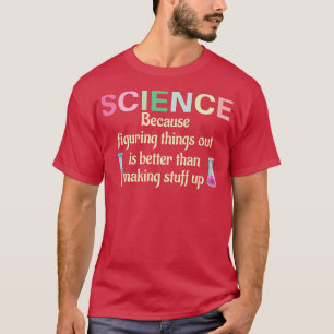 Science Because Figuring Things Out Is Teacher Fun T-Shirt